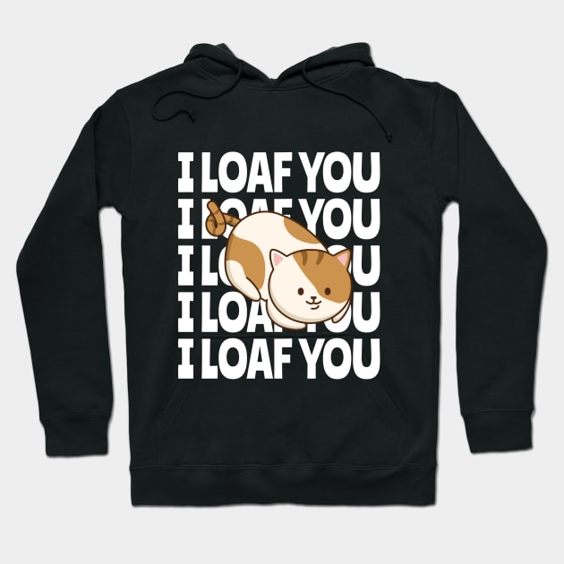 I LOAF YOU Hoodie by TheAwesomeShop